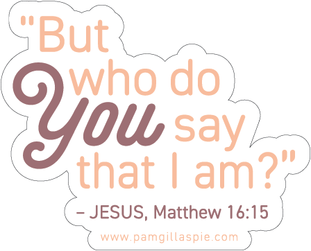 "Who do you say I am?" 3" sticker